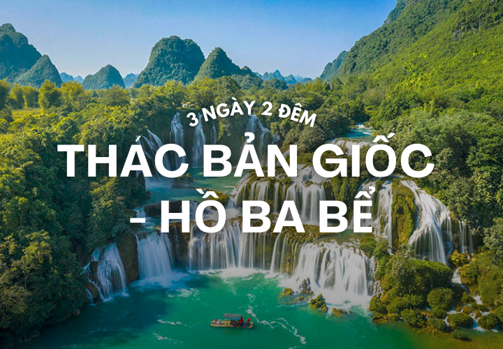 Thác Bản Giốc - Hồ Ba Bể 3 ngày 2 đêm