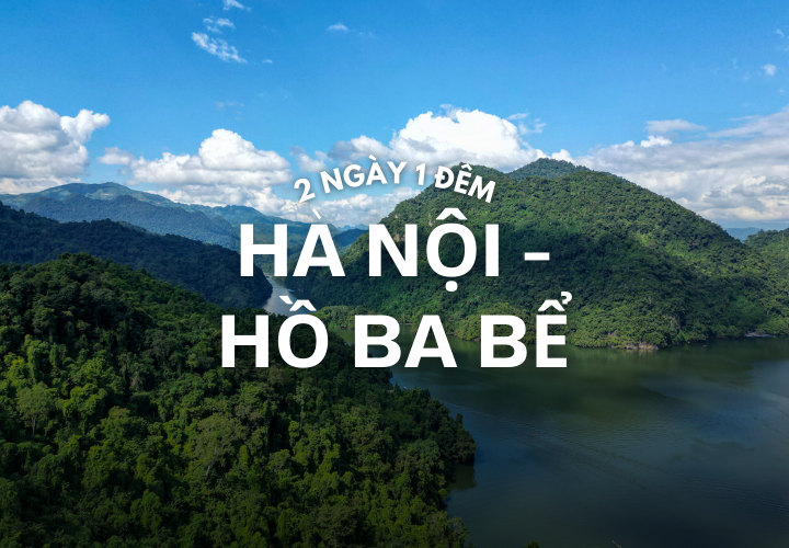 Tour Hà Nội - Hồ Ba Bể 2 ngày 1 đêm